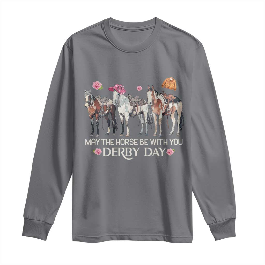 May The Horse Be With You Derby Day 2026 Long Sleeve Shirt Funny Horse Racing Triple Horse Equestrian Graphic