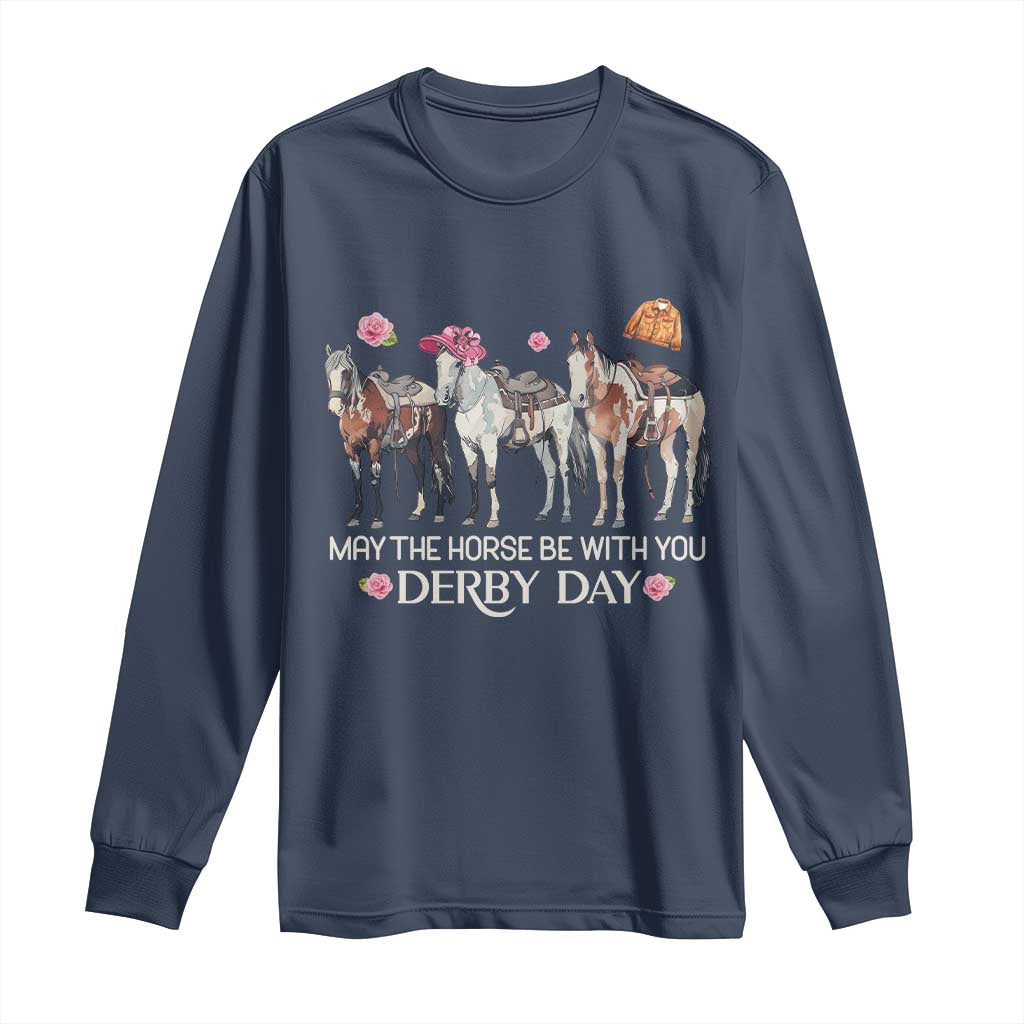 May The Horse Be With You Derby Day 2026 Long Sleeve Shirt Funny Horse Racing Triple Horse Equestrian Graphic