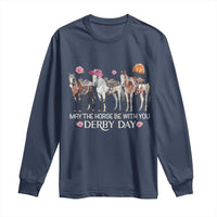 May The Horse Be With You Derby Day 2026 Long Sleeve Shirt Funny Horse Racing Triple Horse Equestrian Graphic