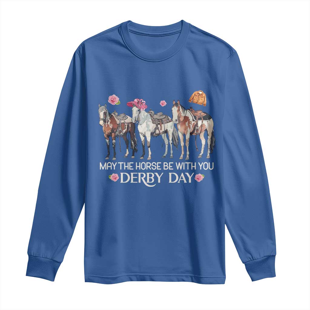 May The Horse Be With You Derby Day 2026 Long Sleeve Shirt Funny Horse Racing Triple Horse Equestrian Graphic