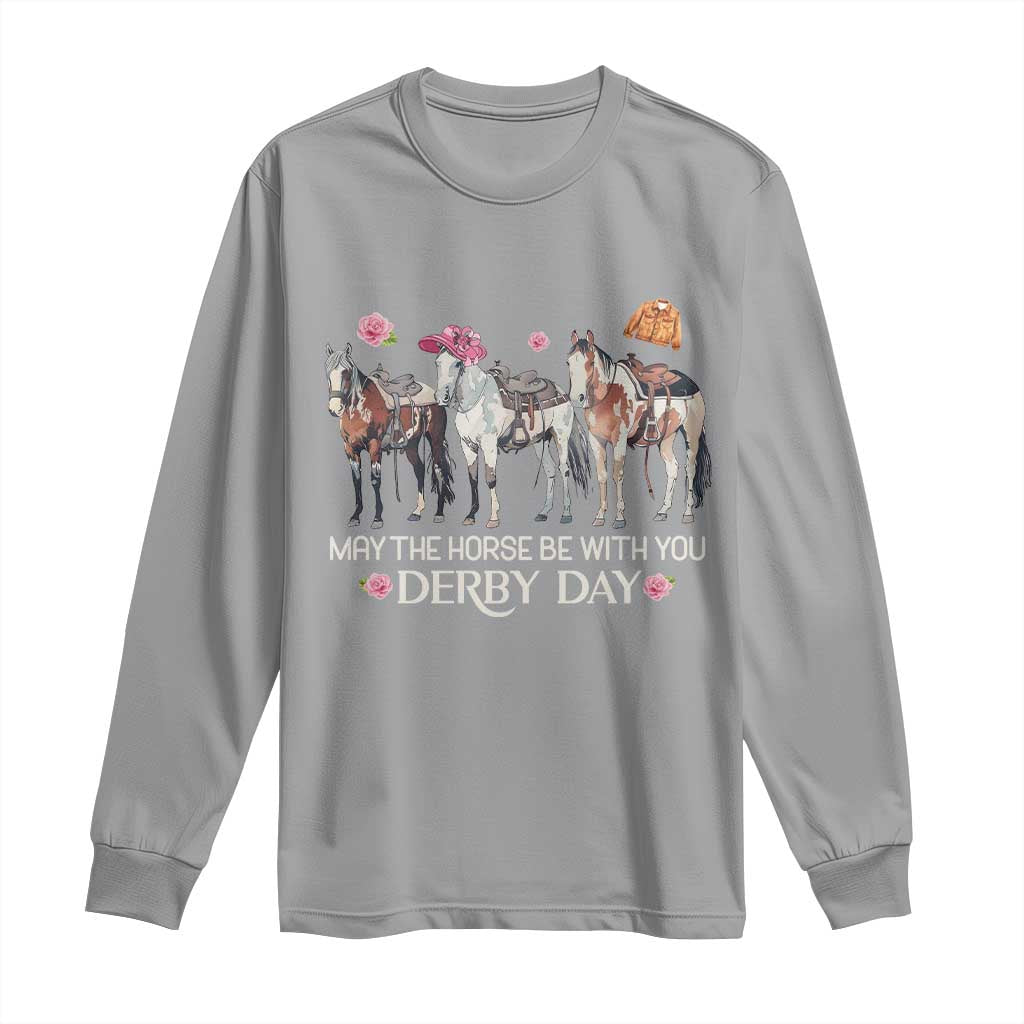 May The Horse Be With You Derby Day 2026 Long Sleeve Shirt Funny Horse Racing Triple Horse Equestrian Graphic