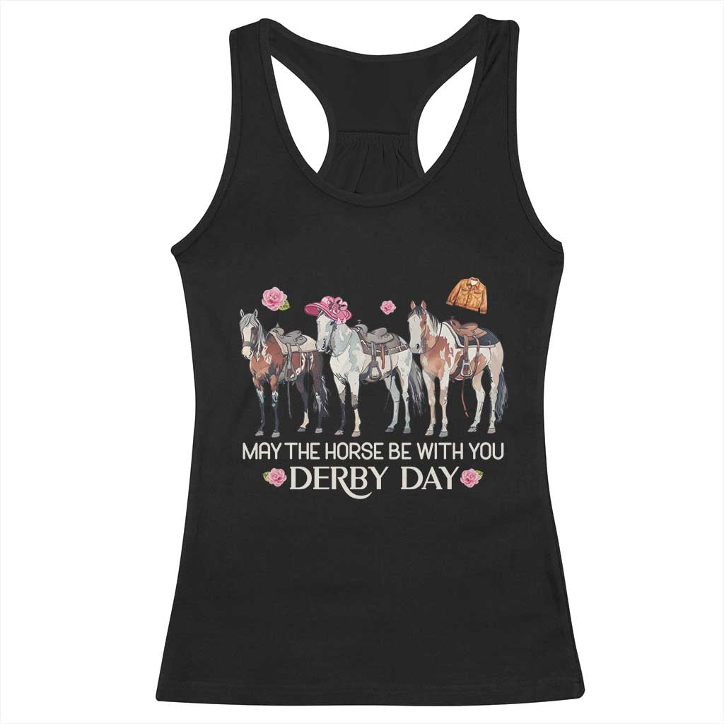 May The Horse Be With You Derby Day 2026 Racerback Tank Top Funny Horse Racing Triple Horse Equestrian Graphic