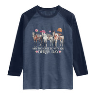 May The Horse Be With You Derby Day 2026 Raglan Shirt Funny Horse Racing Triple Horse Equestrian Graphic