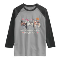 May The Horse Be With You Derby Day 2026 Raglan Shirt Funny Horse Racing Triple Horse Equestrian Graphic