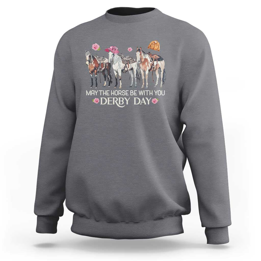 May The Horse Be With You Derby Day 2026 Sweatshirt Funny Horse Racing Triple Horse Equestrian Graphic