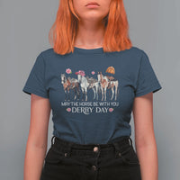 May The Horse Be With You Derby Day 2026 T Shirt For Women Funny Horse Racing Triple Horse Equestrian Graphic