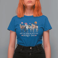 May The Horse Be With You Derby Day 2026 T Shirt For Women Funny Horse Racing Triple Horse Equestrian Graphic