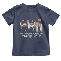 May The Horse Be With You Derby Day 2026 Toddler T Shirt Funny Horse Racing Triple Horse Equestrian Graphic