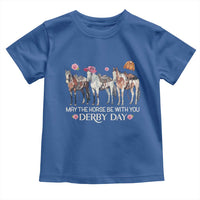 May The Horse Be With You Derby Day 2026 Toddler T Shirt Funny Horse Racing Triple Horse Equestrian Graphic