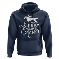 I Am A Derby Old Man Vintage Distressed Graphic Hoodie Classic Horse Racing Enthusiast Father’s Day Gift
