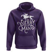 I Am A Derby Old Man Vintage Distressed Graphic Hoodie Classic Horse Racing Enthusiast Father’s Day Gift