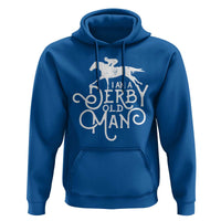 I Am A Derby Old Man Vintage Distressed Graphic Hoodie Classic Horse Racing Enthusiast Father’s Day Gift