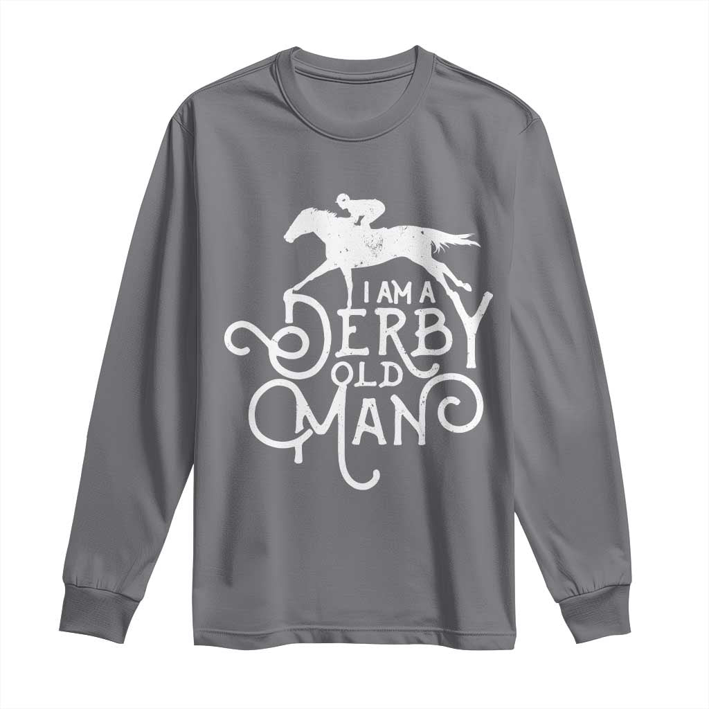 I Am A Derby Old Man Vintage Distressed Graphic Long Sleeve Shirt Classic Horse Racing Enthusiast Father’s Day Gift