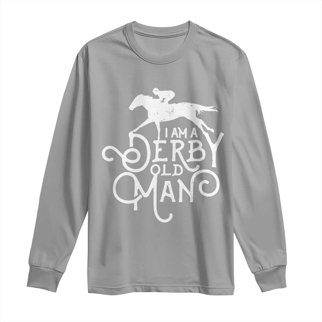 I Am A Derby Old Man Vintage Distressed Graphic Long Sleeve Shirt Classic Horse Racing Enthusiast Father’s Day Gift