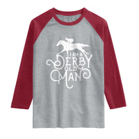 I Am A Derby Old Man Vintage Distressed Graphic Raglan Shirt Classic Horse Racing Enthusiast Father’s Day Gift