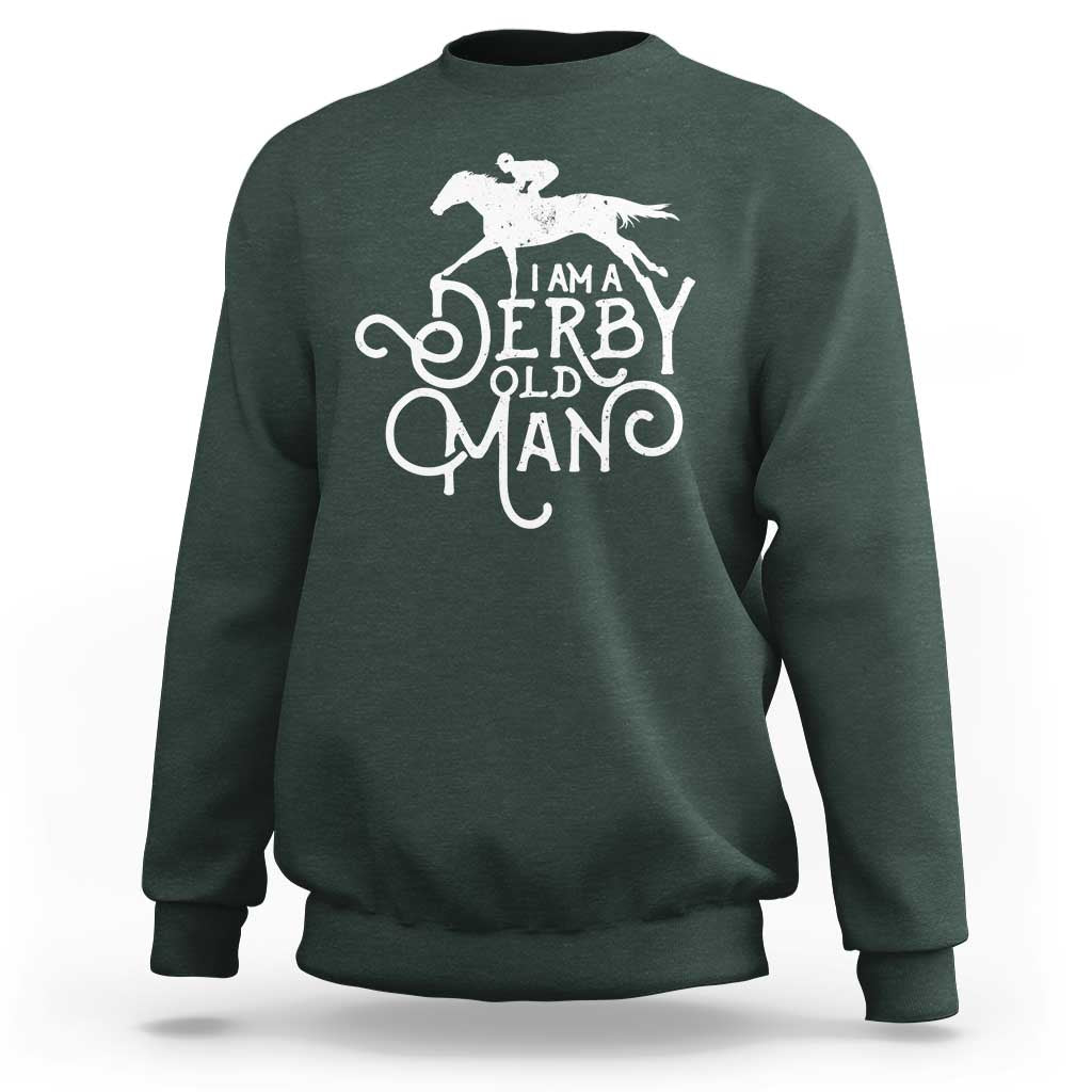 I Am A Derby Old Man Vintage Distressed Graphic Sweatshirt Classic Horse Racing Enthusiast Father’s Day Gift