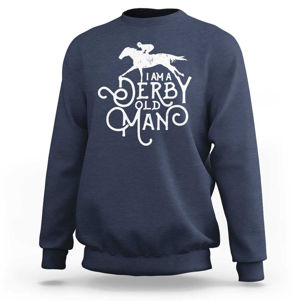 I Am A Derby Old Man Vintage Distressed Graphic Sweatshirt Classic Horse Racing Enthusiast Father’s Day Gift