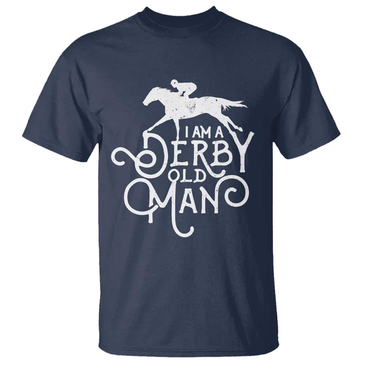 I Am A Derby Old Man Vintage Distressed Graphic T Shirt Classic Horse Racing Enthusiast Father’s Day Gift