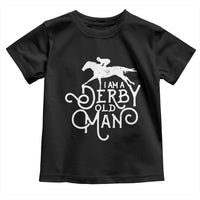 I Am A Derby Old Man Vintage Distressed Graphic Toddler T Shirt Classic Horse Racing Enthusiast Father’s Day Gift
