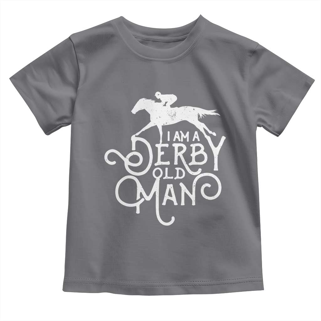 I Am A Derby Old Man Vintage Distressed Graphic Toddler T Shirt Classic Horse Racing Enthusiast Father’s Day Gift