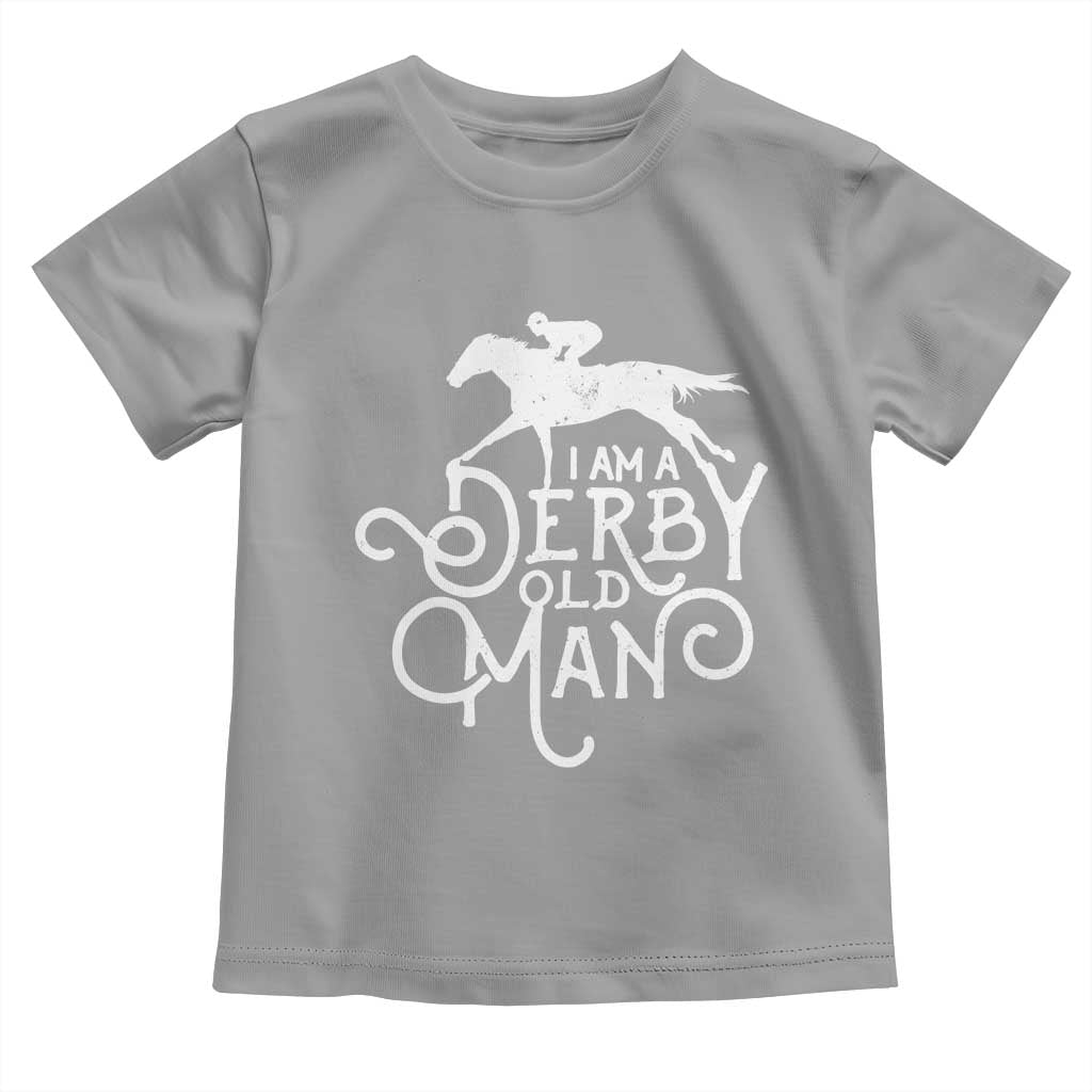 I Am A Derby Old Man Vintage Distressed Graphic Toddler T Shirt Classic Horse Racing Enthusiast Father’s Day Gift