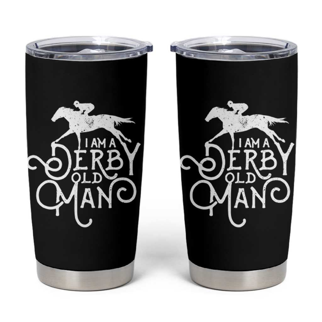 I Am A Derby Old Man Vintage Distressed Graphic Tumbler Cup Classic Horse Racing Enthusiast Father’s Day Gift