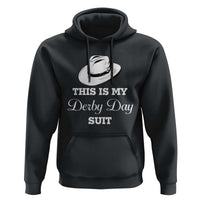 This Is My Derby Day Suit Fedora Hat Graphic Hoodie Funny Sarcastic Horse Racing Fan Part