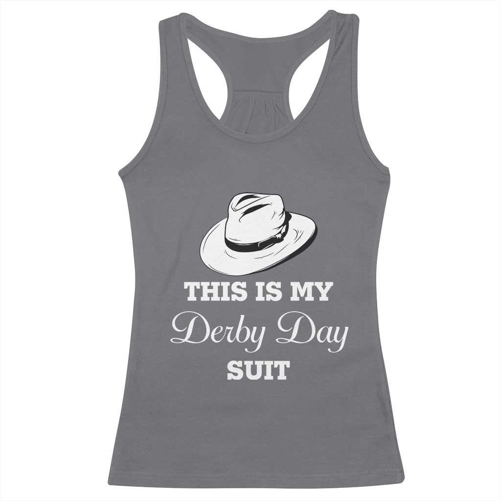 This Is My Derby Day Suit Fedora Hat Graphic Racerback Tank Top Funny Sarcastic Horse Racing Fan Part