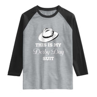 This Is My Derby Day Suit Fedora Hat Graphic Raglan Shirt Funny Sarcastic Horse Racing Fan Part