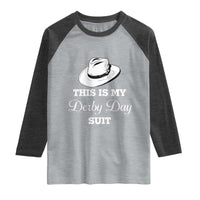 This Is My Derby Day Suit Fedora Hat Graphic Raglan Shirt Funny Sarcastic Horse Racing Fan Part