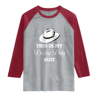 This Is My Derby Day Suit Fedora Hat Graphic Raglan Shirt Funny Sarcastic Horse Racing Fan Part