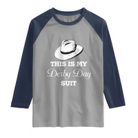 This Is My Derby Day Suit Fedora Hat Graphic Raglan Shirt Funny Sarcastic Horse Racing Fan Part