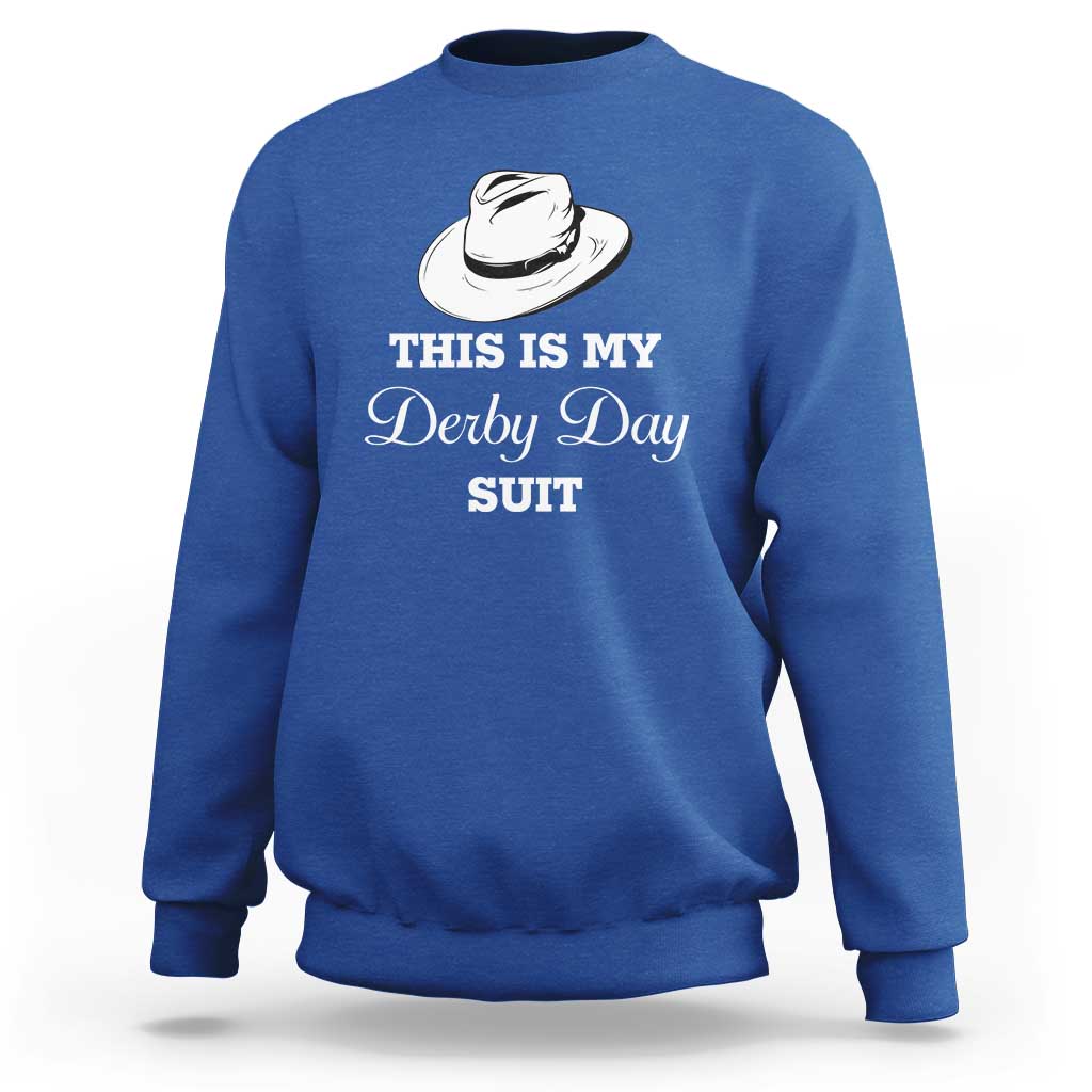 This Is My Derby Day Suit Fedora Hat Graphic Sweatshirt Funny Sarcastic Horse Racing Fan Part