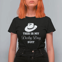 This Is My Derby Day Suit Fedora Hat Graphic T Shirt For Women Funny Sarcastic Horse Racing Fan Part