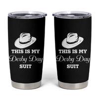 This Is My Derby Day Suit Fedora Hat Graphic Tumbler Cup Funny Sarcastic Horse Racing Fan Part