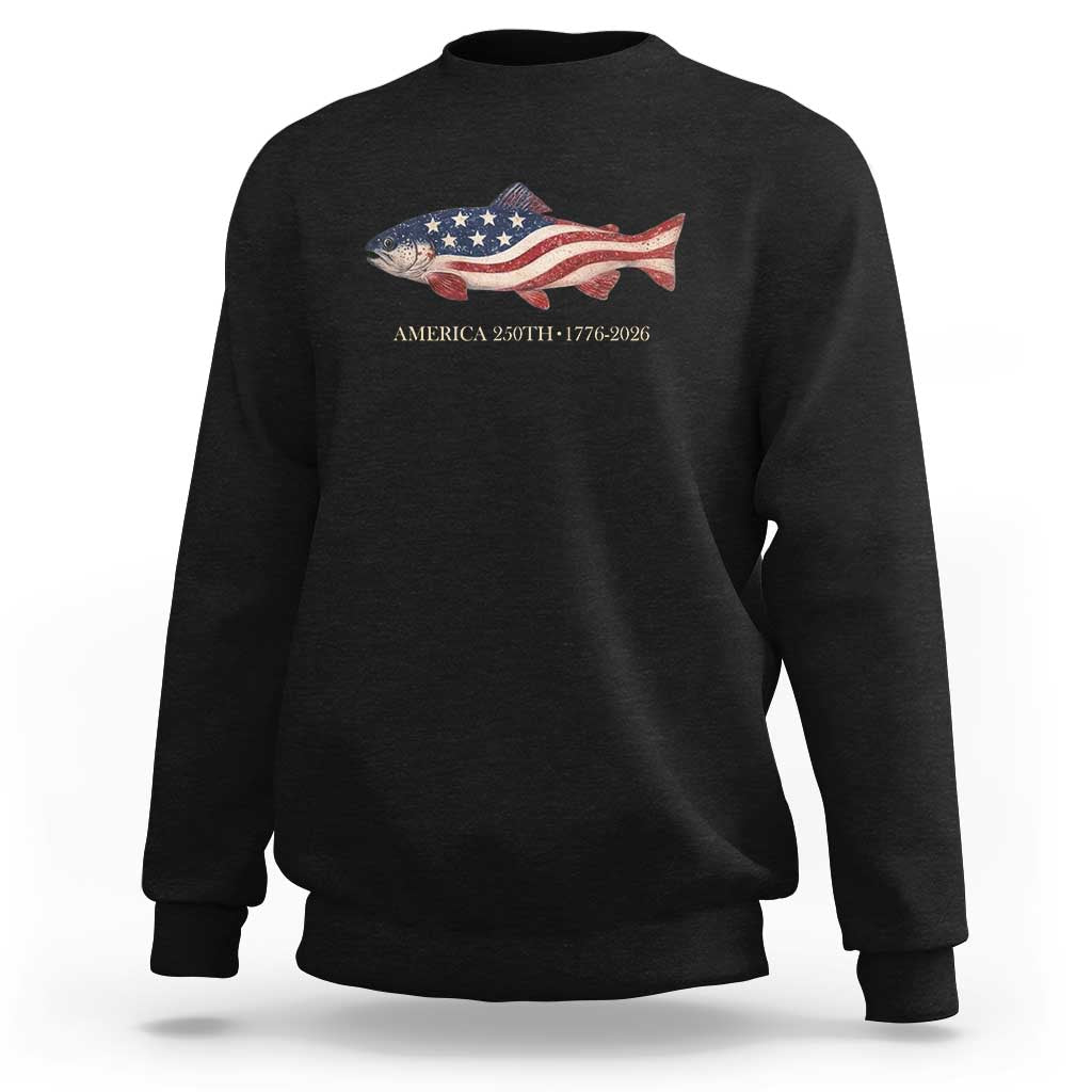 America 250th Anniversary Patriotic Fish Graphic Sweatshirt American Flag Salmon Trout Fishing 1776 to 2026 Semiquincentennial