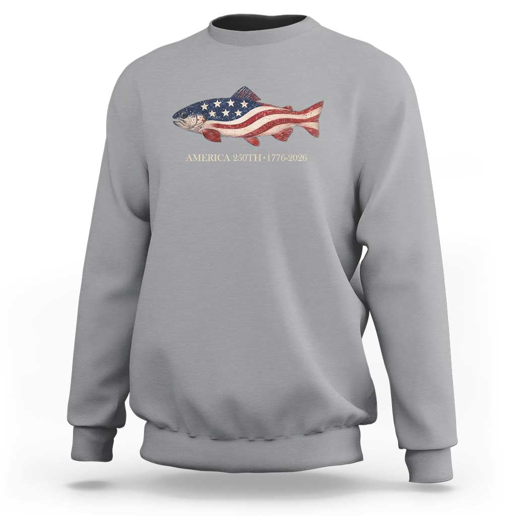 America 250th Anniversary Patriotic Fish Graphic Sweatshirt American Flag Salmon Trout Fishing 1776 to 2026 Semiquincentennial