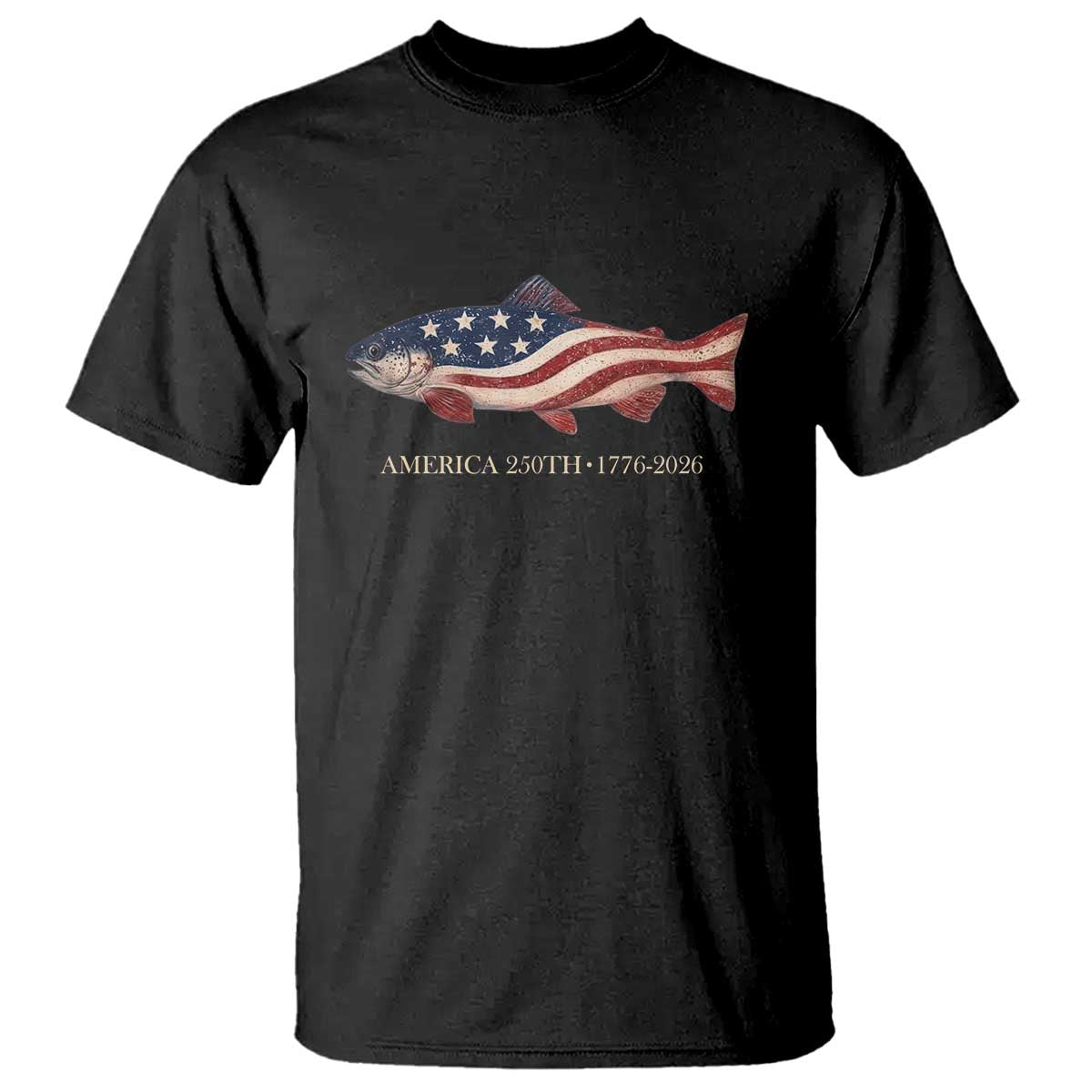 America 250th Anniversary Patriotic Fish Graphic T Shirt American Flag Salmon Trout Fishing 1776 to 2026 Semiquincentennial