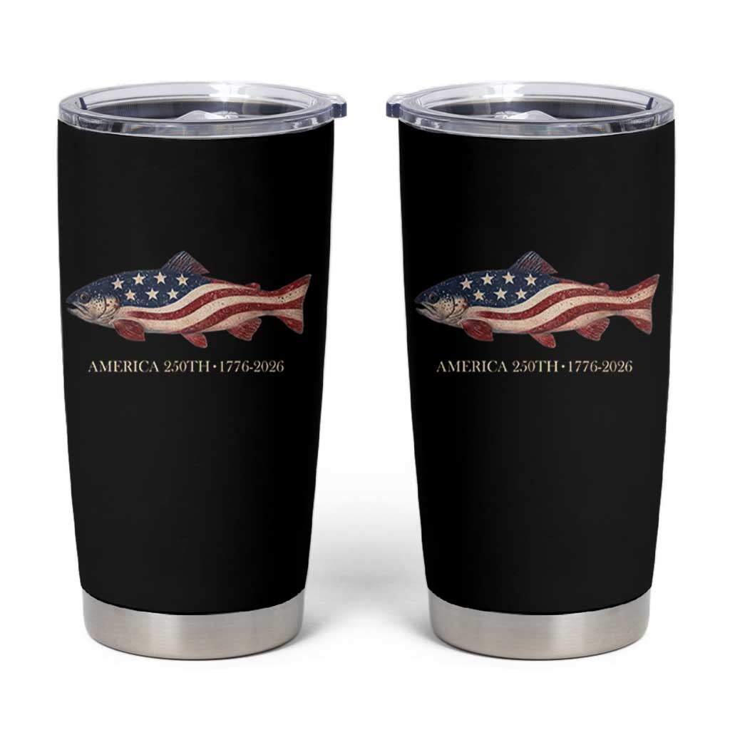 America 250th Anniversary Patriotic Fish Graphic Tumbler Cup American Flag Salmon Trout Fishing 1776 to 2026 Semiquincentennial