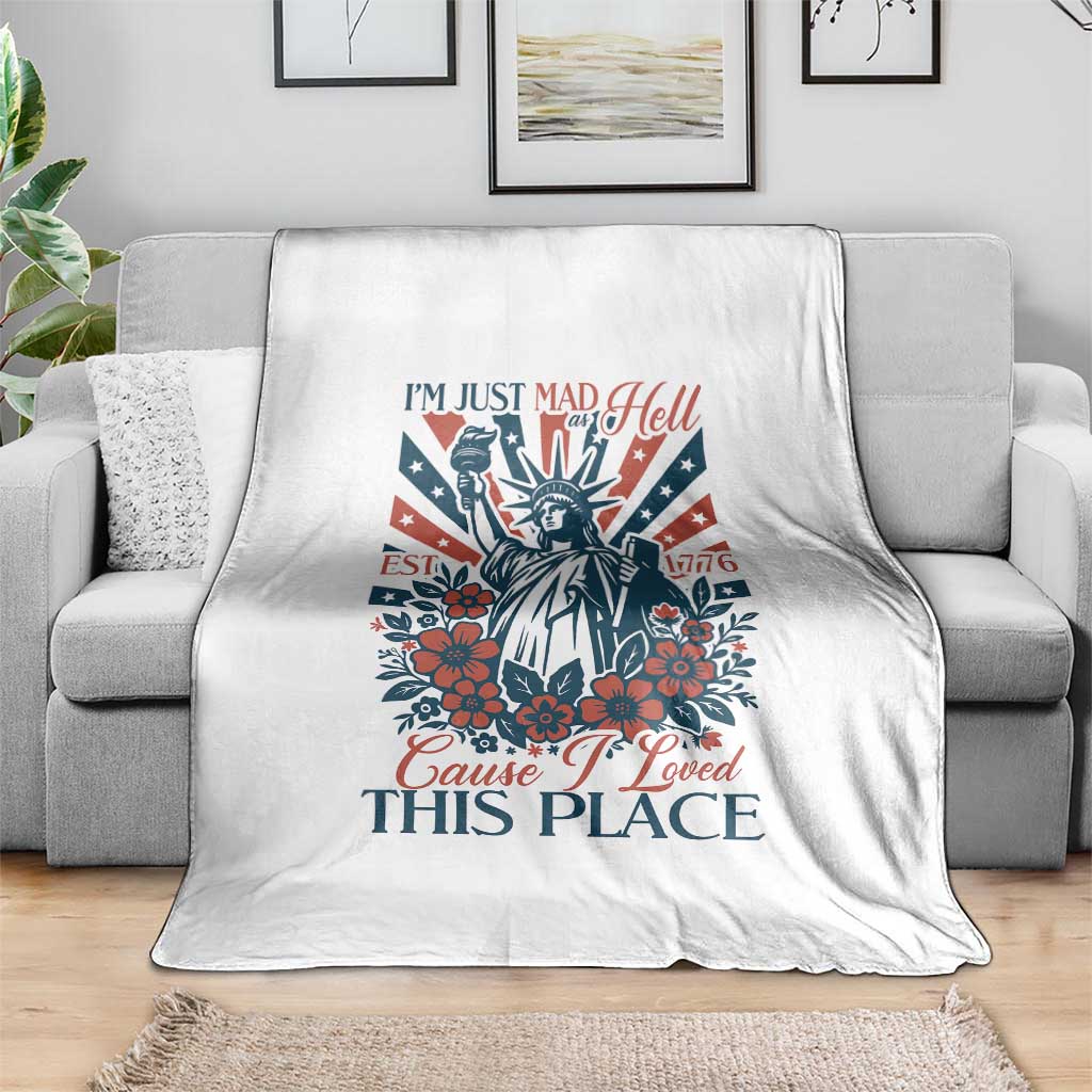I'm Just Mad As Hell Cause I Love This Place Throw Blanket Vintage Statue of Liberty Patriotic Retro Flora