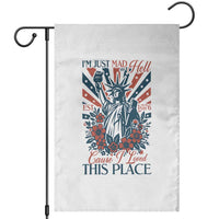 I'm Just Mad As Hell Cause I Love This Place Garden Flag Vintage Statue of Liberty Patriotic Retro Flora