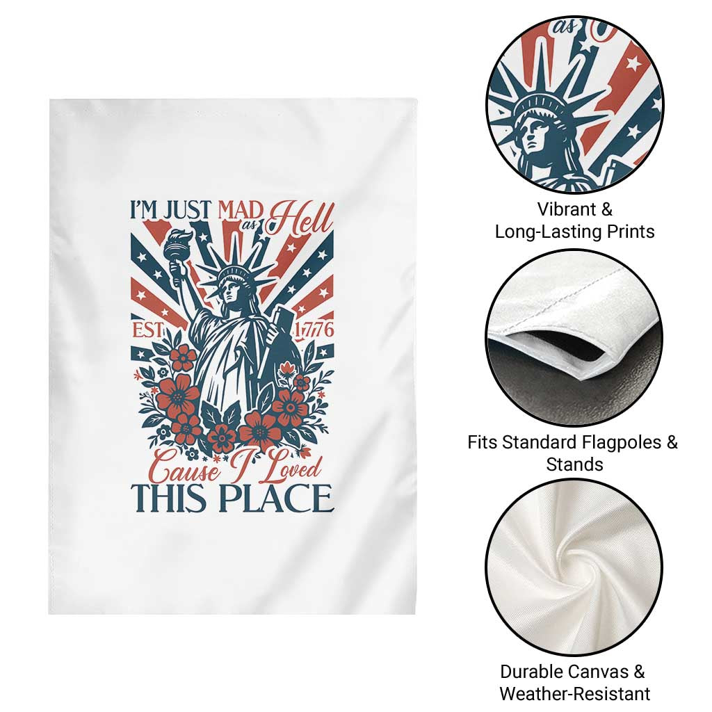 I'm Just Mad As Hell Cause I Love This Place Garden Flag Vintage Statue of Liberty Patriotic Retro Flora