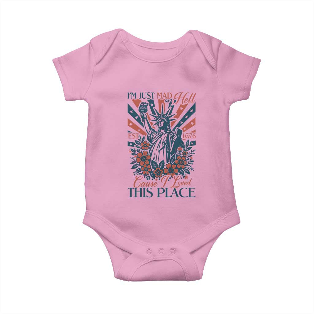 I'm Just Mad As Hell Cause I Love This Place Baby Onesie Vintage Statue of Liberty Patriotic Retro Flora