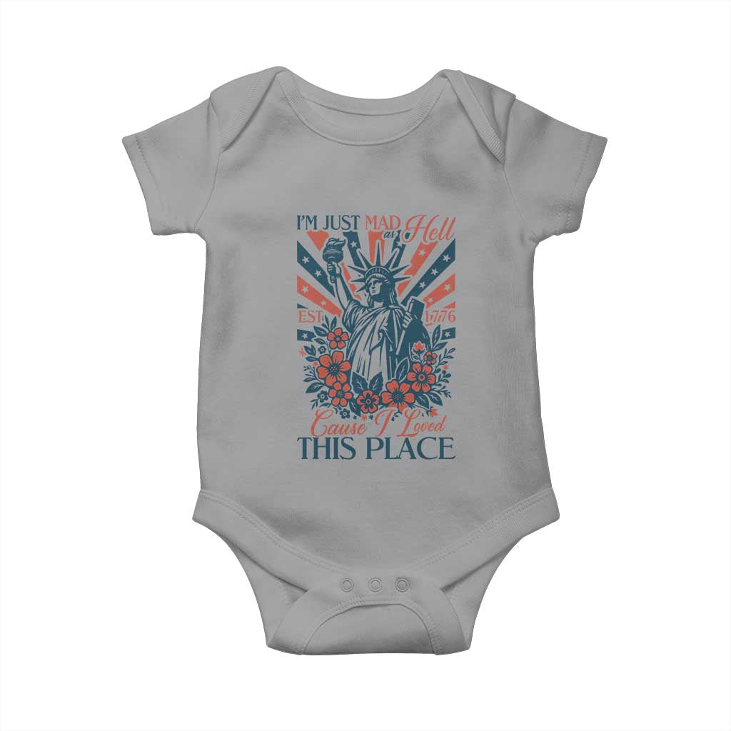 I'm Just Mad As Hell Cause I Love This Place Baby Onesie Vintage Statue of Liberty Patriotic Retro Flora