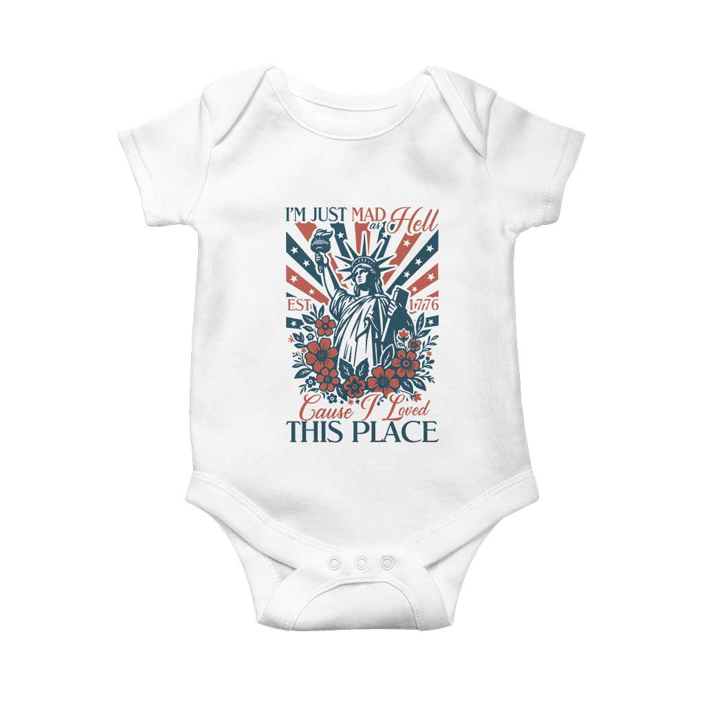 I'm Just Mad As Hell Cause I Love This Place Baby Onesie Vintage Statue of Liberty Patriotic Retro Flora