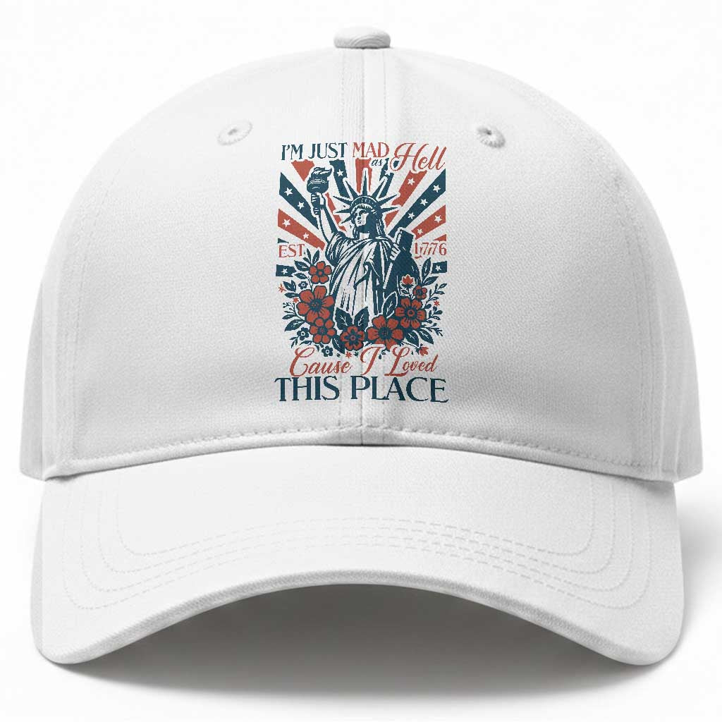 I'm Just Mad As Hell Cause I Love This Place Baseball Cap Vintage Statue of Liberty Patriotic Retro Flora