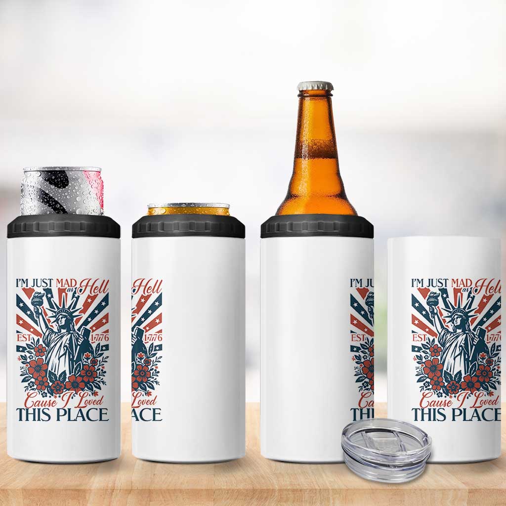 I'm Just Mad As Hell Cause I Love This Place 4 in 1 Can Cooler Tumbler Vintage Statue of Liberty Patriotic Retro Flora