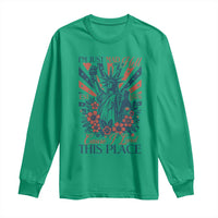 I'm Just Mad As Hell Cause I Love This Place Long Sleeve Shirt Vintage Statue of Liberty Patriotic Retro Flora
