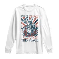 I'm Just Mad As Hell Cause I Love This Place Long Sleeve Shirt Vintage Statue of Liberty Patriotic Retro Flora