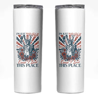 I'm Just Mad As Hell Cause I Love This Place Skinny Tumbler Vintage Statue of Liberty Patriotic Retro Flora